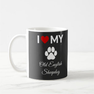 I love my Old English Sheepdog dog custom text Coffee Mug