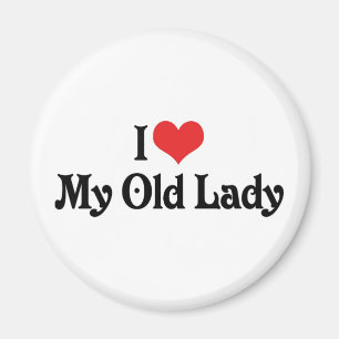 I Love My Old Lady Magnet