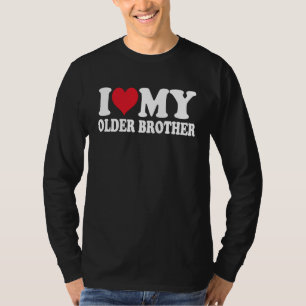 I Love My Older Brother Sibling Quote Heart Brothe T-Shirt