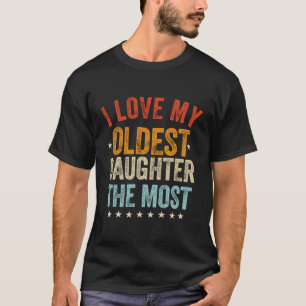 I Love My Oldest Daughter The Most Vintage Mother  T-Shirt