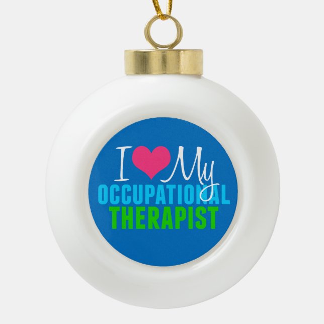 I Love My OT Ceramic Ball Christmas Ornament (Front)