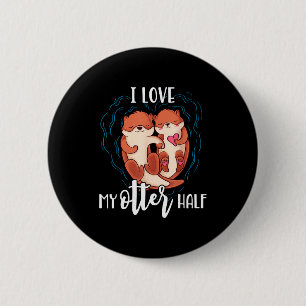 I Love My Otter Half Pun Couple Valentine's Day  6 Cm Round Badge