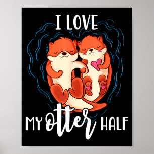 I Love My Otter Half Pun Couple Valentines Day Poster