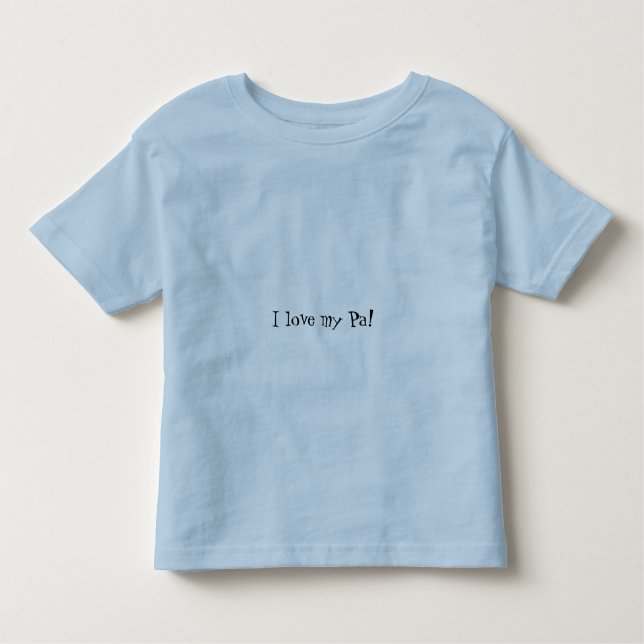 I love my Pa! Toddler T-Shirt (Front)