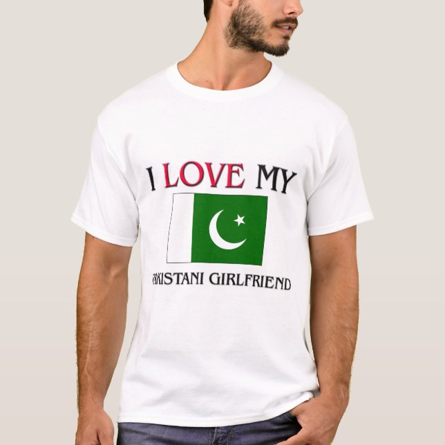 I Love My Pakistani Girlfriend T-Shirt (Front)