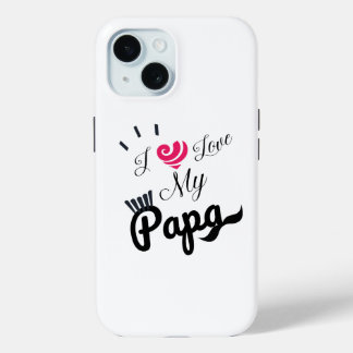 I Love My Papa Design iPhone 15 Case