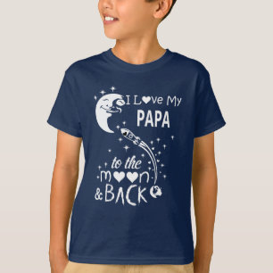 I love my papa to the moon & back T-Shirt
