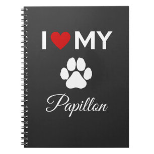 I love my Papillon dog custom text Notebook