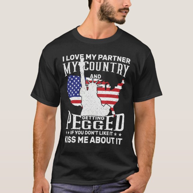 I Love My Partner My Country And Getting Pegged If T-Shirt (Front)