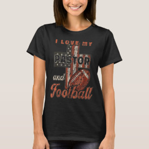 I Love My Pastor And Football  Nice Church And Hob T-Shirt