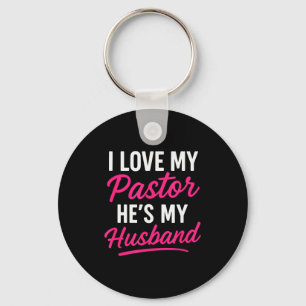 I Love My Pastor Hes My Husband - Funny Christian Key Ring