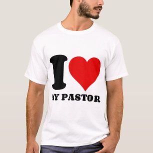 I LOVE MY PASTOR T-Shirt