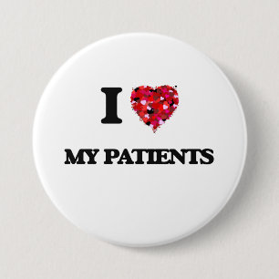 I Love My Patients 7.5 Cm Round Badge