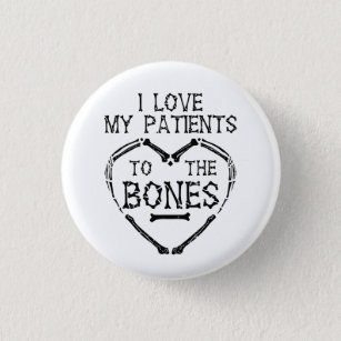 I Love My Patients To The Bones Chiropractor 3 Cm Round Badge