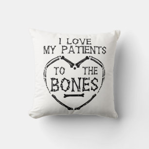 I Love My Patients To The Bones Chiropractor Cushion