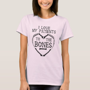 I Love My Patients To The Bones Chiropractor T-Shirt