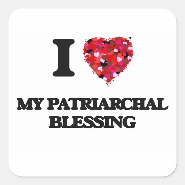 I Love My Patriarchal Blessing Square Sticker (Front)