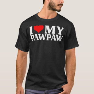 I Love My Pawpaw, I Red Heart My Pawpaw T-Shirt