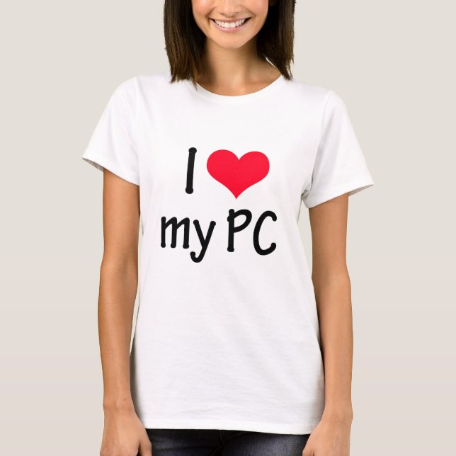 I love my PC T-Shirt (Front)