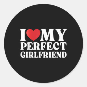 I Love My Perfect Girlfriend I Heart My Hot Girlfr Classic Round Sticker