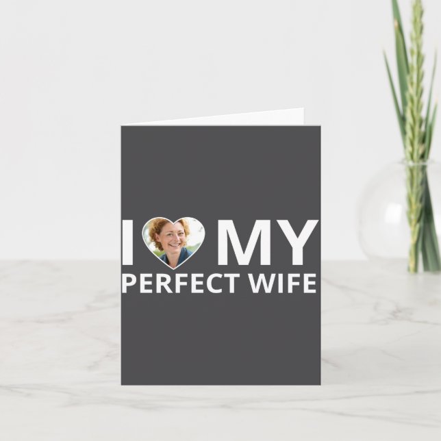 I Love My Perfect Wife Photo Heart Funny Husband T Card (Front)
