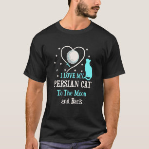I Love My Persian Cat to Moon Cat Kitten T-Shirt