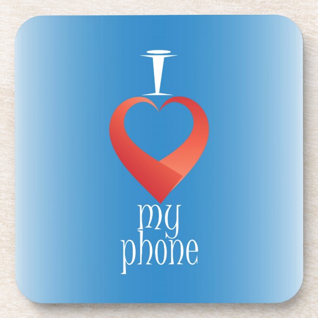 I love my phone coaster (Front)