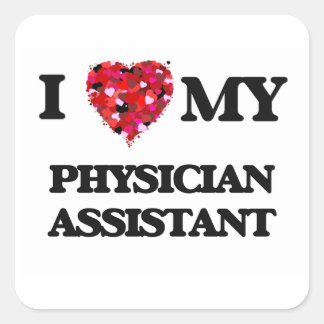 I love my Physician Assistant Square Sticker