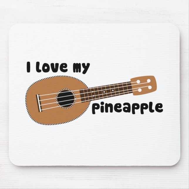 I Love My Pineapple Ukulele Mouse Pad (Front)