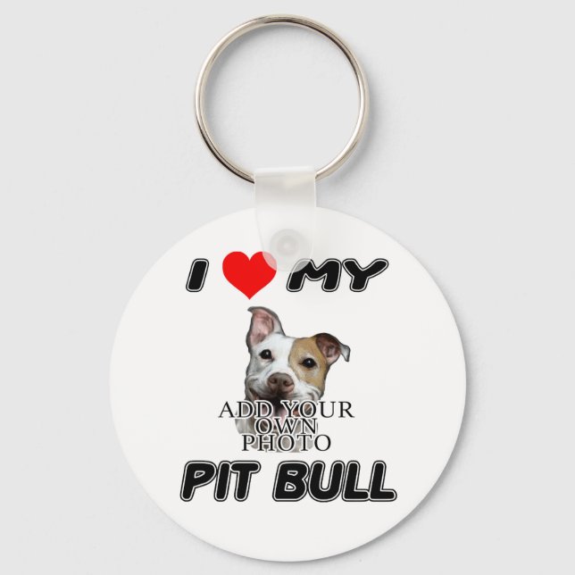 I LOVE MY PIT BULL - ADD YOUR OWN PHOTO - KEYCHAIN (Front)