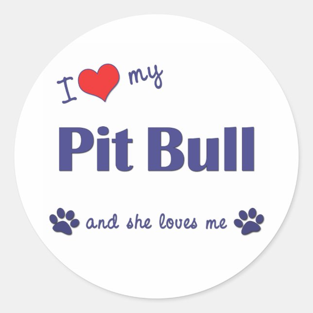 I Love My Pit Bull (Female Dog) Classic Round Sticker (Front)