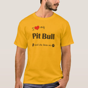 I Love My Pit Bull (Female Dog) T-Shirt