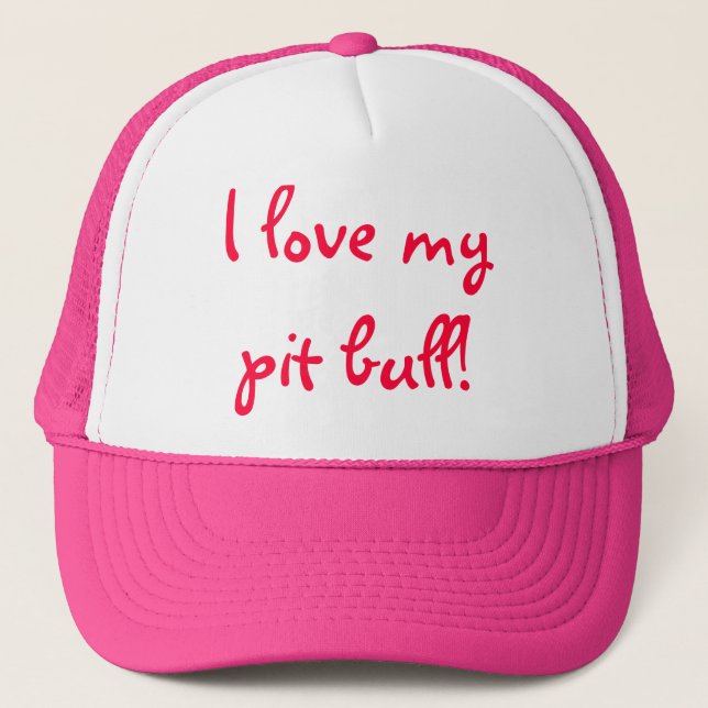 I love my pit bull! trucker hat (Front)