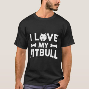 I Love My Pitbull Funny Dog Lover T-Shirt