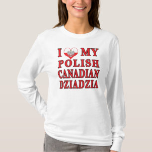I Love My Polish Canadian Dziadzia T-Shirt