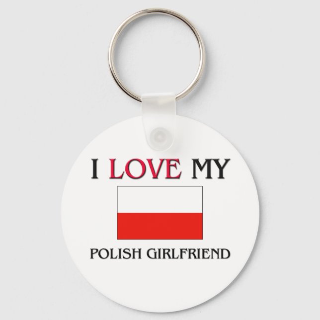 I Love My Polish Girlfriend Key Ring (Front)