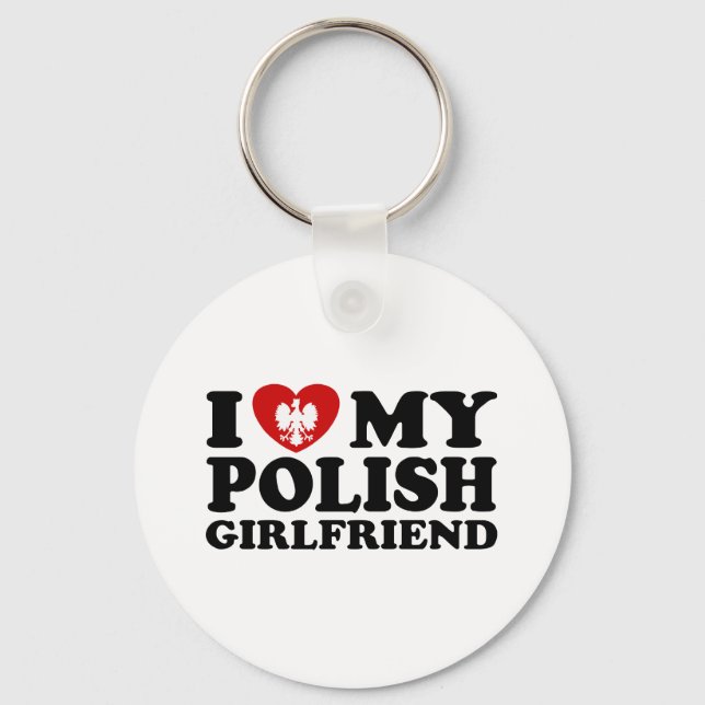 I Love My Polish Girlfriend Key Ring (Front)