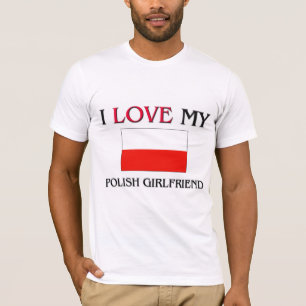 I Love My Polish Girlfriend T-Shirt