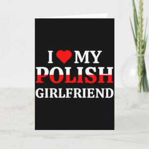I Love My Polish Girlfriend Valentines Gf Shirt Card