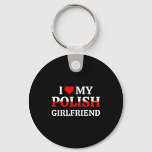 I Love My Polish Girlfriend Valentines Gf Shirt Key Ring