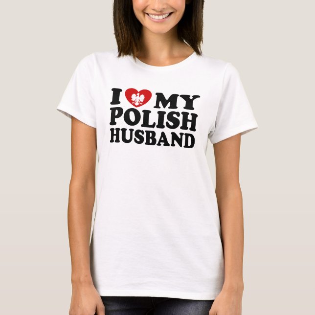 I Love My Polish Husband T-Shirt (Front)