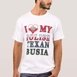 I Love My Polish Texan Busia T-Shirt