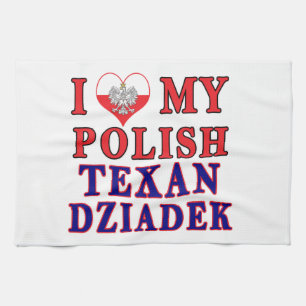 I Love My Polish Texan Dziadek Tea Towel
