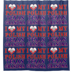 I Love My Polish Texan Grandma Shower Curtain