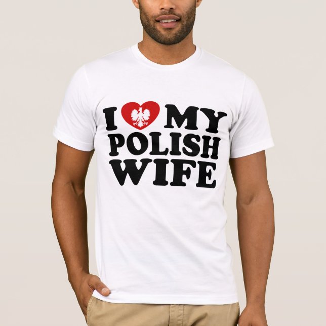 I Love My Polish Wife T-Shirt (Front)