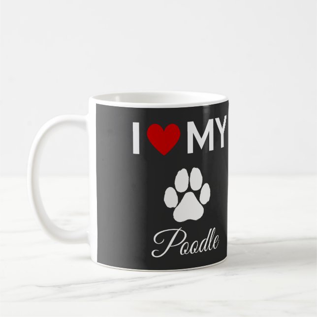 I love my Poodle dog custom text Coffee Mug (Left)