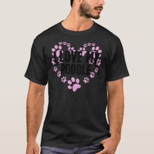 I Love My Poodle Heart Paws T-Shirt