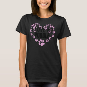 I Love My Poodle Heart Paws T-Shirt