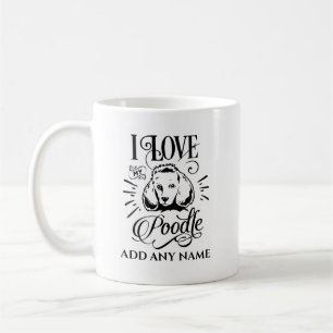 I LOVE MY POODLE - Personalised Dog Owner Gift Coffee Mug