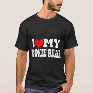 I love my pookie bear T-Shirt